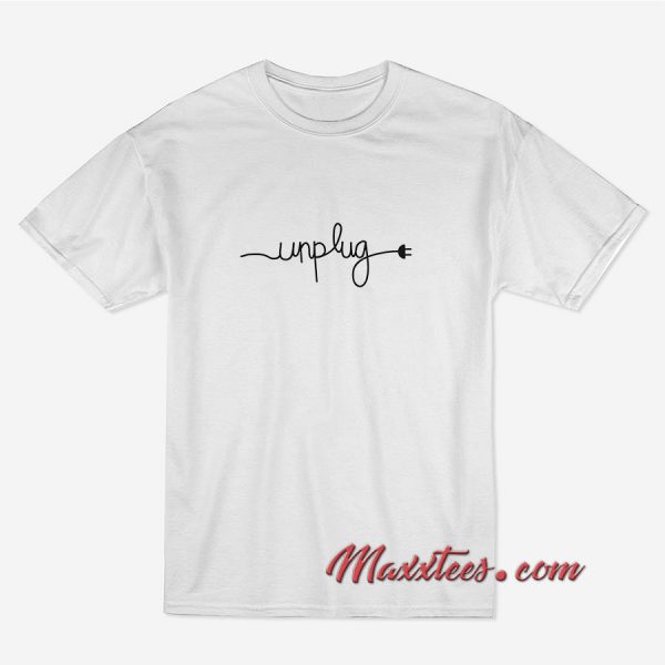 Unplug Font T-Shirt