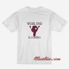 Weekend Is Coming T-Shirt