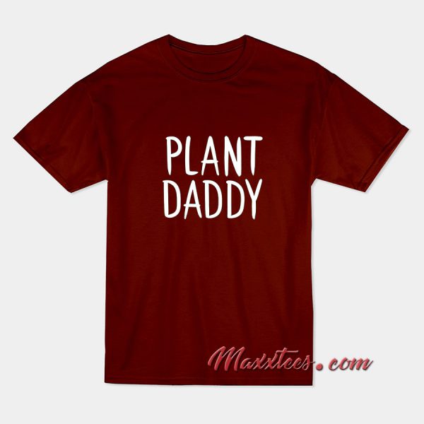 Plant Daddy T-Shirt