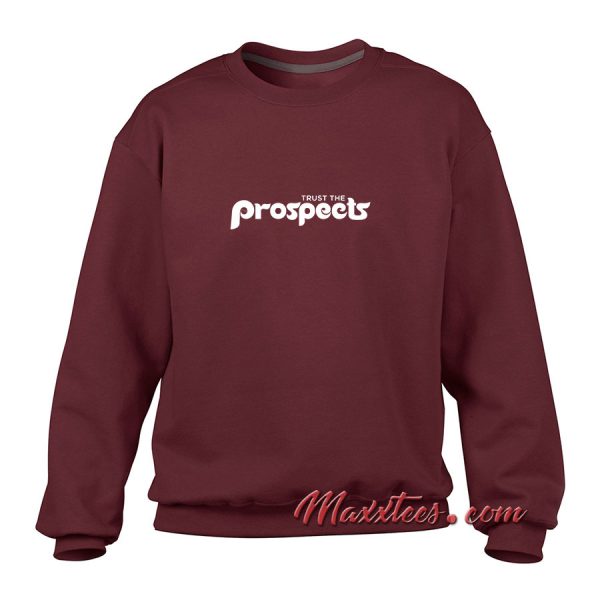 Trust The Prospects Sweatshirt