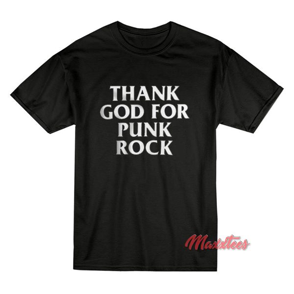 Thank God For Punk Rock T-Shirt
