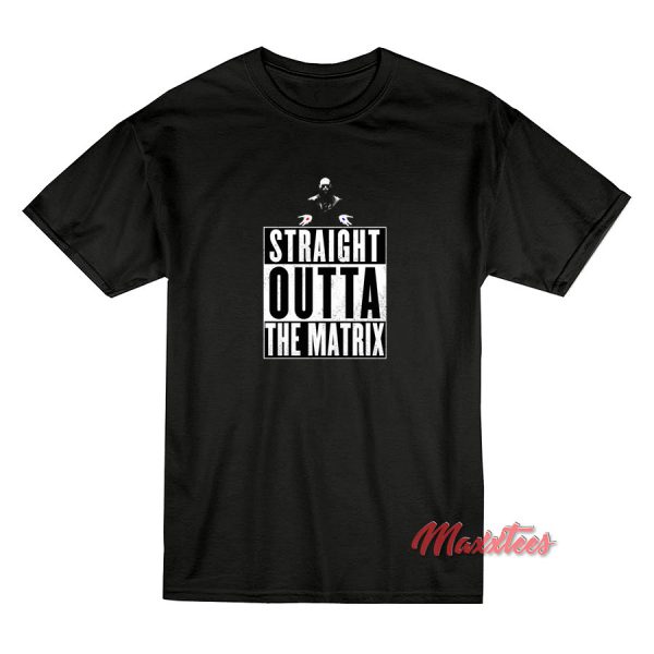 Straight Outta The Matrix T-Shirt