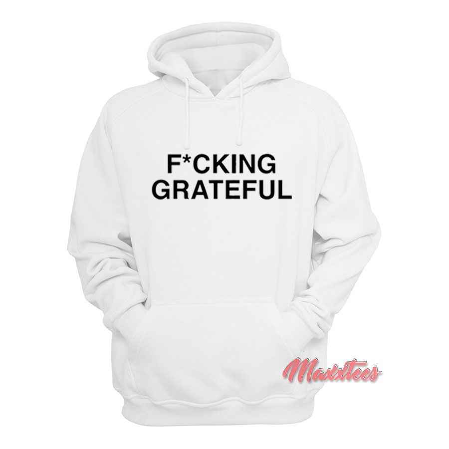 Ariana Grande F*cking Grateful Hoodie - Sell Trendy Graphic T-Shirt