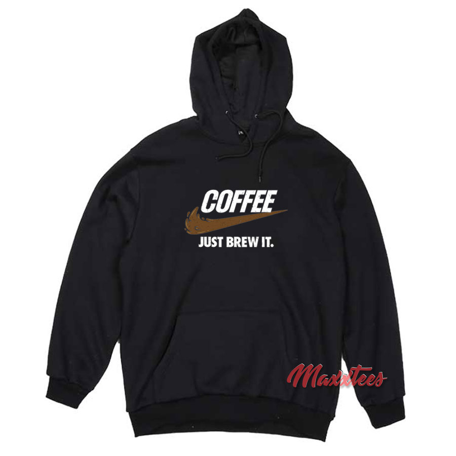 Nike Coffee Just Brew It Hoodie - Sell Trendy Graphic T-Shirt