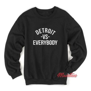 Detroit vs Everybody Sweatshirt