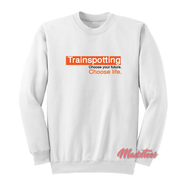 Trainspotting Choose Life Sweatshirt