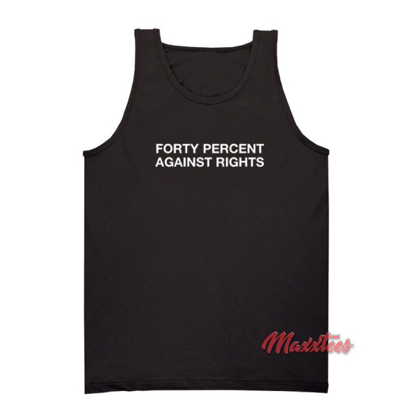 Forty Percent Against Rights Tank Top
