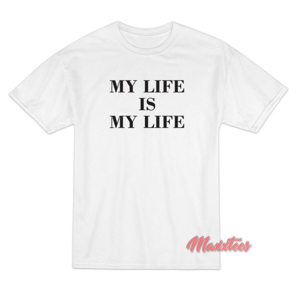 My Life is My Life FPAR T-Shirt