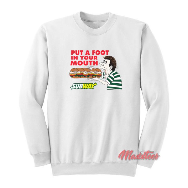 Put a Foot In Your Mouth Sandwich Sweatshirt