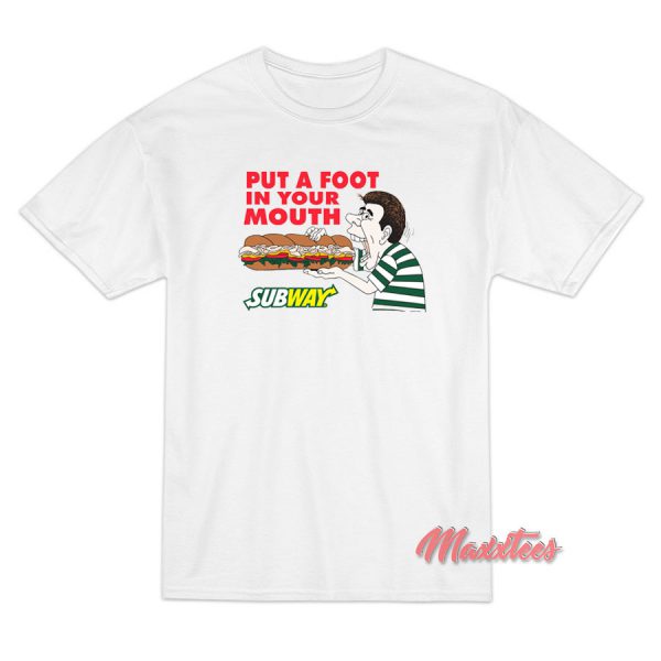 Put a Foot In Your Mouth Sandwich T-Shirt