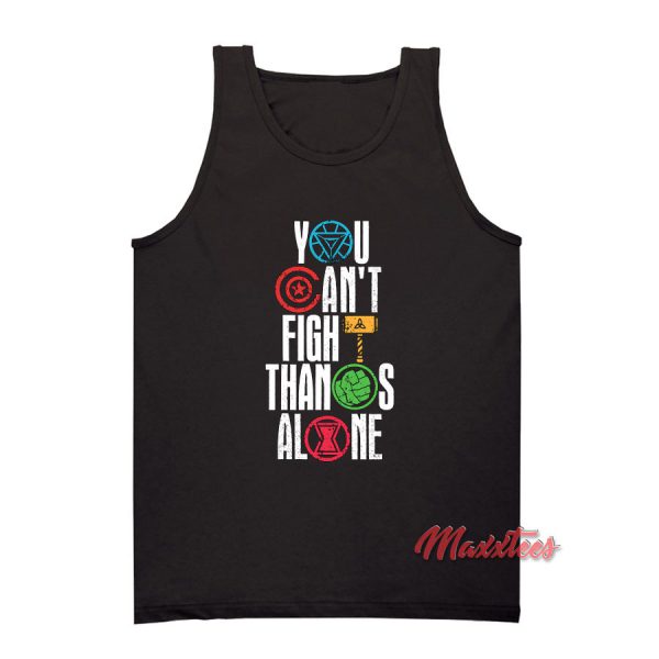 You Can't Fight Thanos Alone Avenger Tank Top