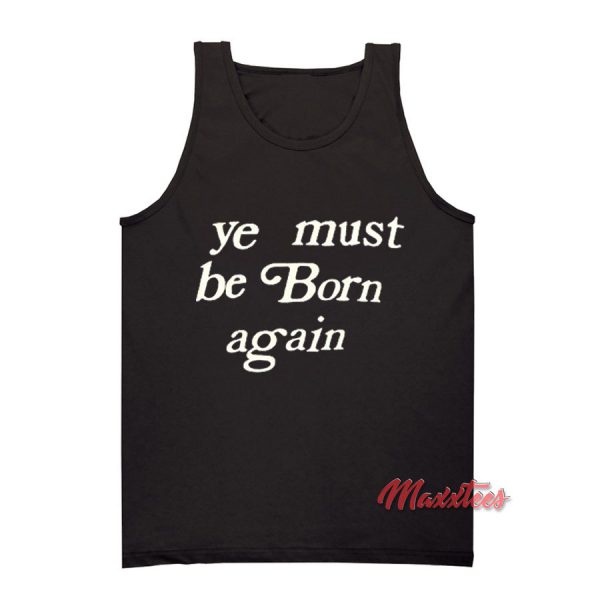 Ye Must Be Born Again Tank Top
