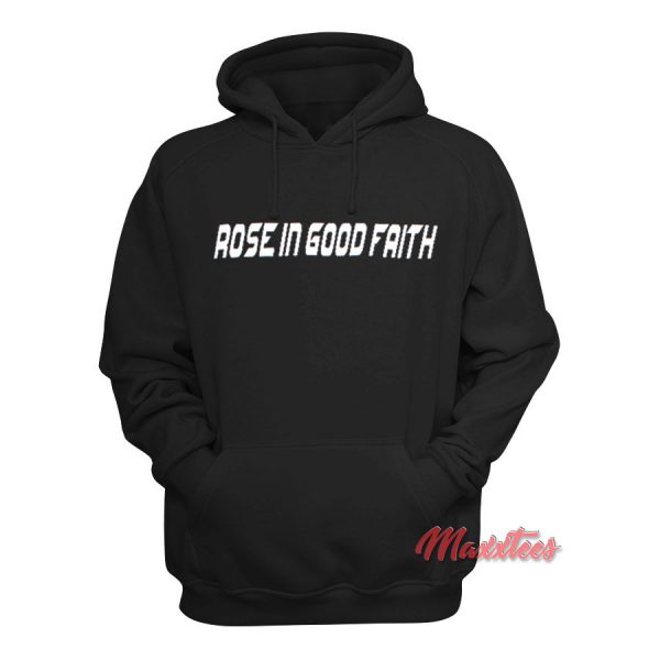 Rose In Good Faith Hoodie