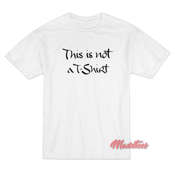 This is Not a T-Shirt