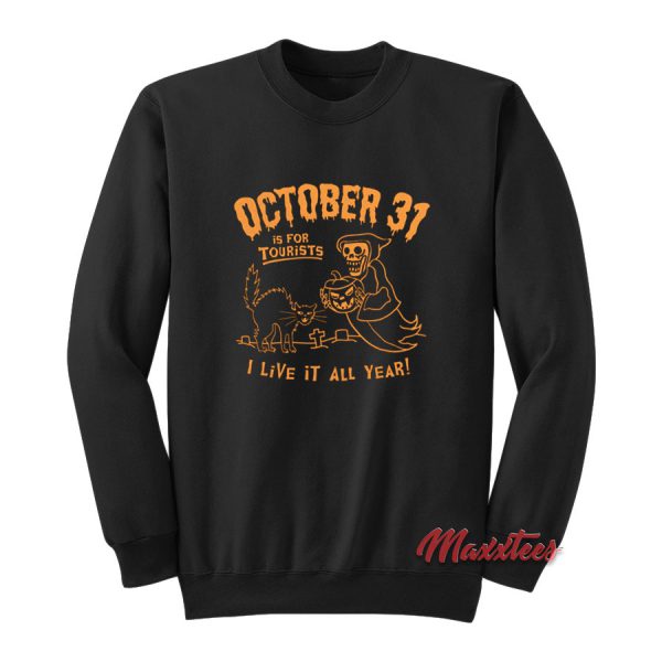 October 31 Is For Tourists Halloween Sweatshirt