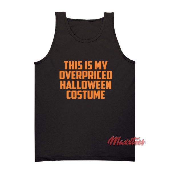 This is My Overpriced Halloween Costume Tank Top