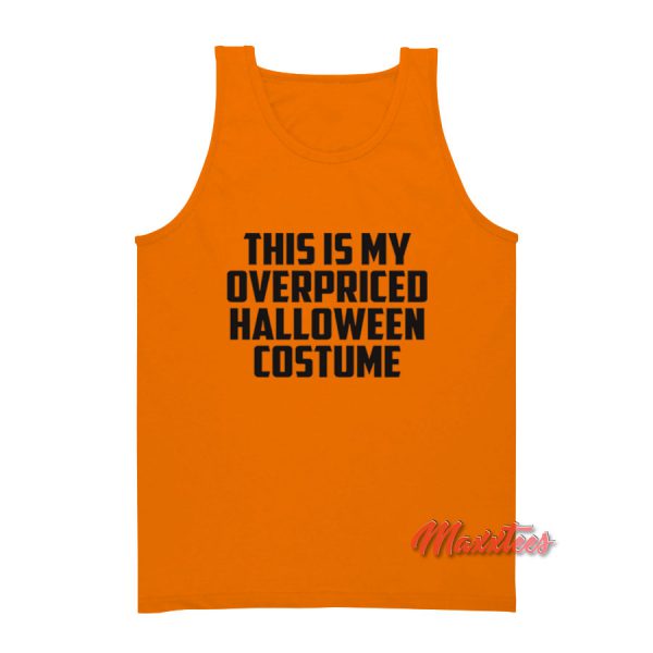 This is My Overpriced Halloween Costume Tank Top
