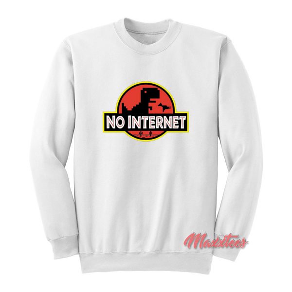 No Internet Jurassic Park Parody Sweatshirt