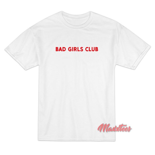Bad Girls Club T-Shirt