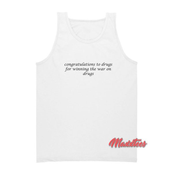 Congrats to Drugs For Winning The War on Drugs Tank Top