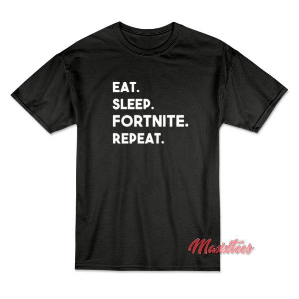 Eat Sleep Fortnite Repeat T-Shirt Cheap