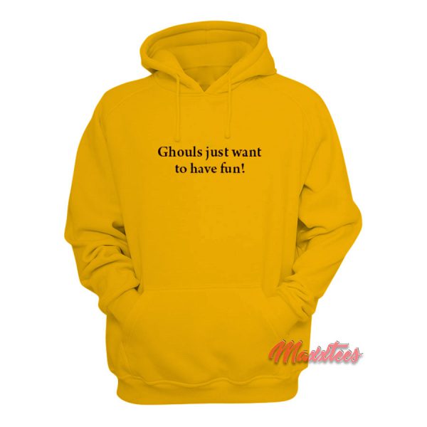 Ghouls Just Want to Have Fun Hoodie