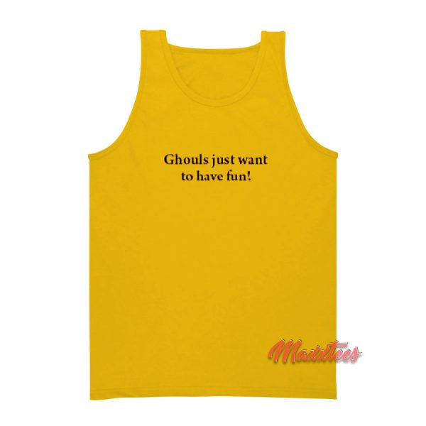 Ghouls Just Want to Have Fun Tank Top