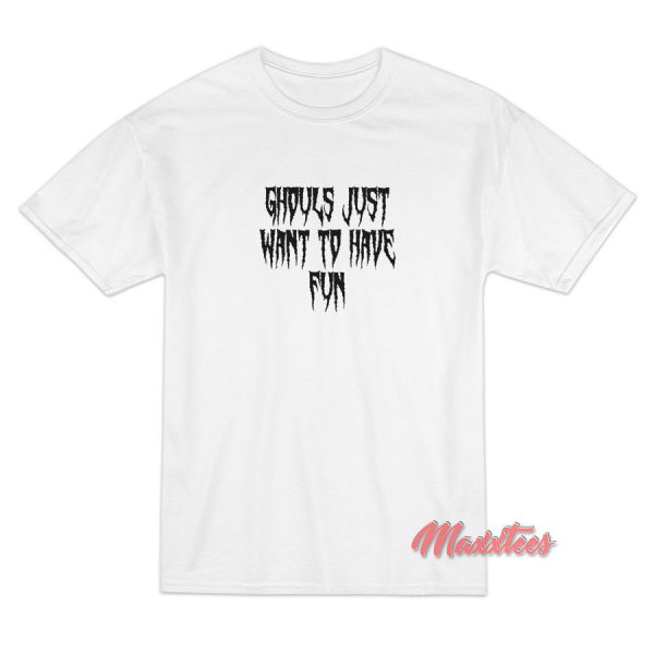 Ghouls Just Want to Have Fun T-Shirt Cheap
