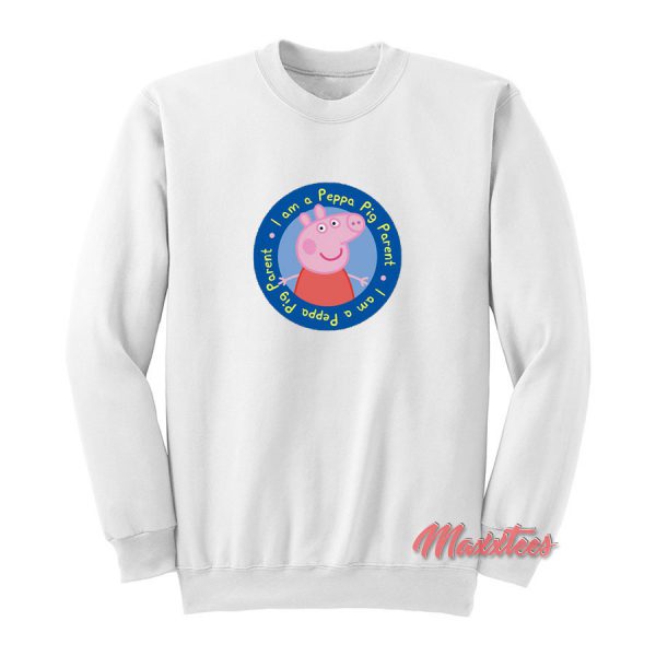 I am a Peppa Pig Parent Sweatshirt