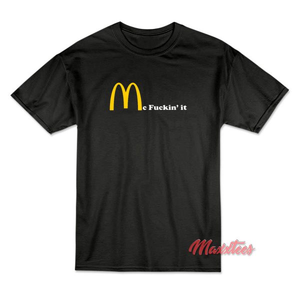 Mc Fuckin It T-Shirt