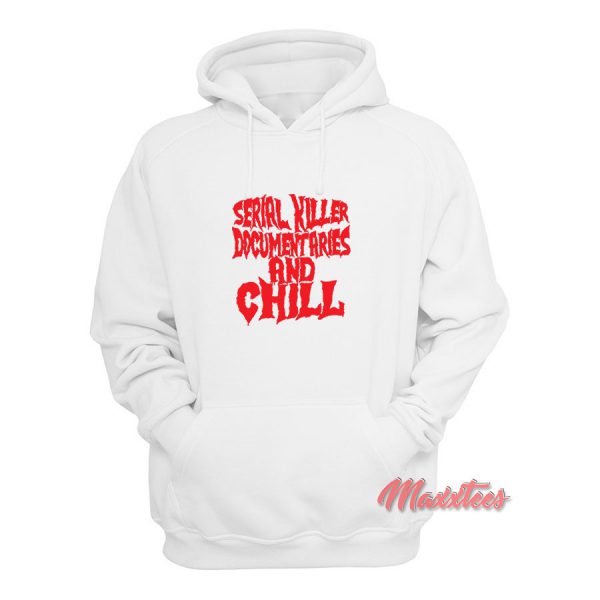 Serial Killer Documentaries and Chill Hoodie