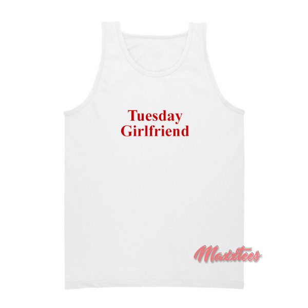 Tuesday Girlfriend Tank Top