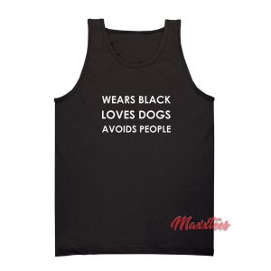 Wears Black Loves Dogs Avoid People Tank Top