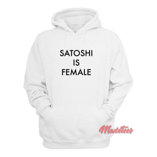 Satoshi is Female Hoodie