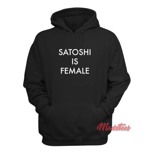 Satoshi is Female Hoodie