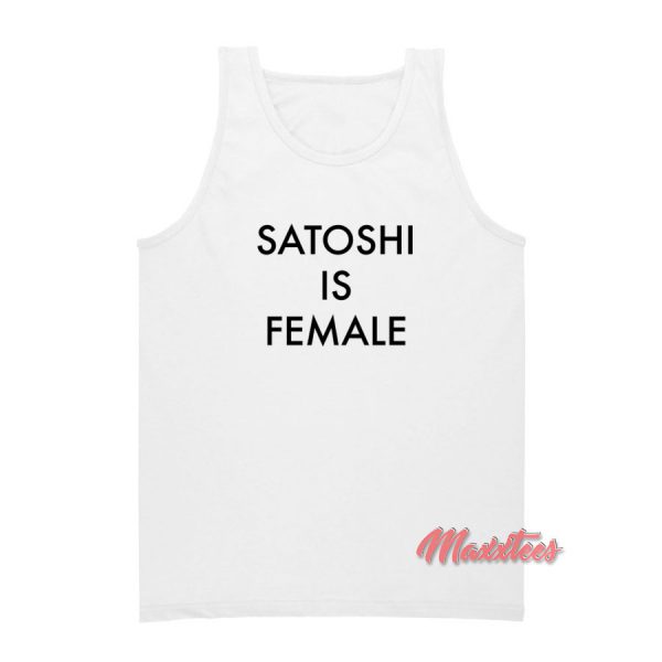 Satoshi is Female Tank Top