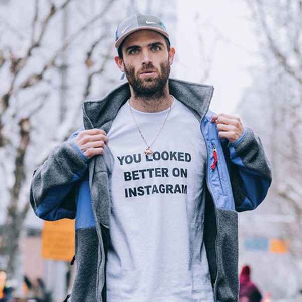 You Looked Better on Instagram T-Shirt