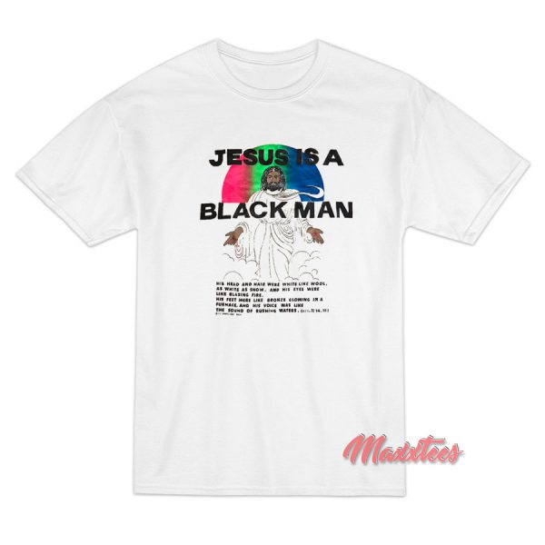 Jesus is a Black Man T-Shirt