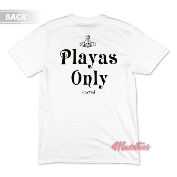 Playas Only 4Hunnid T-Shirt