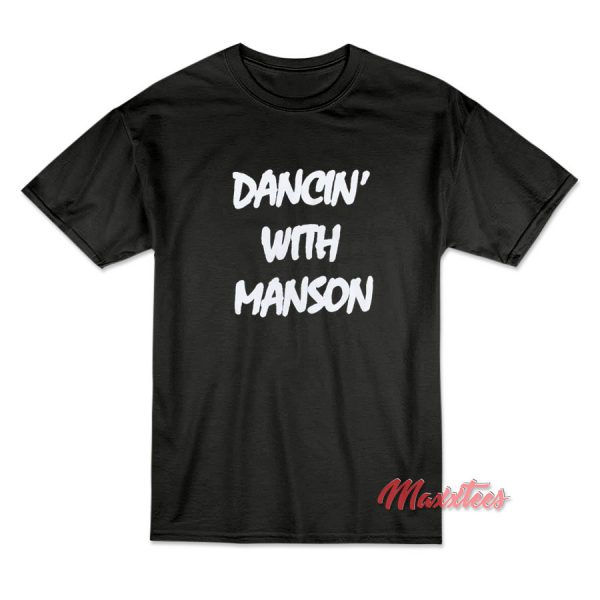 Dancin' With Manson T-Shirt