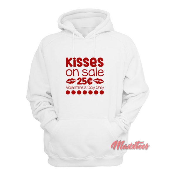 Kisses On Sale 25 Cents Valentine Day Hoodie