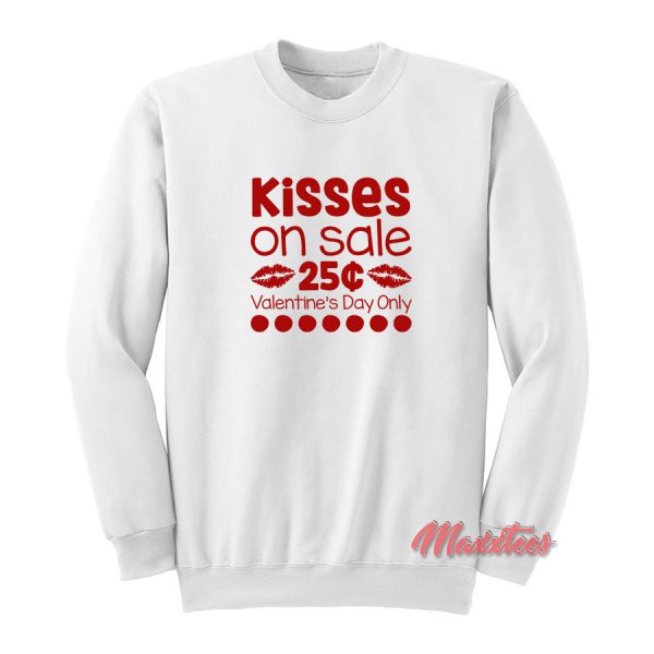 Kisses On Sale 25 Cents Valentine Day Sweatshirt
