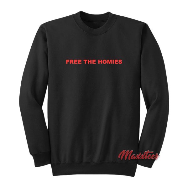 Free The Homies Sweatshirt