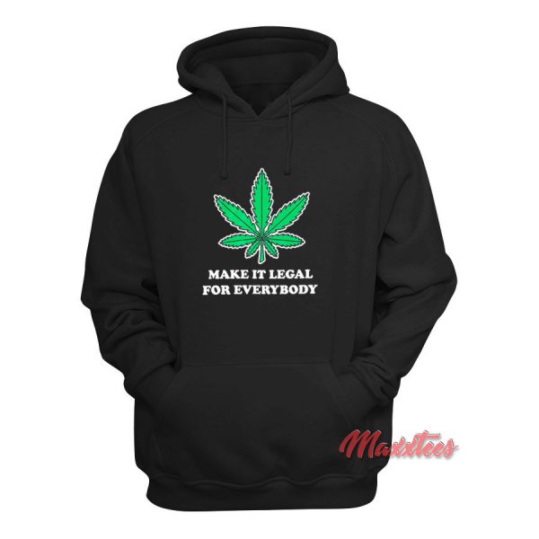 Make It Legal For Everybody Hoodie