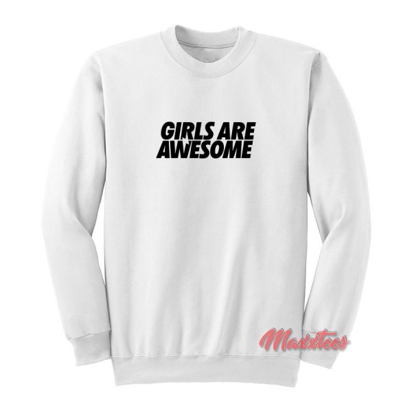 Girls Are Awesome Sweatshirt