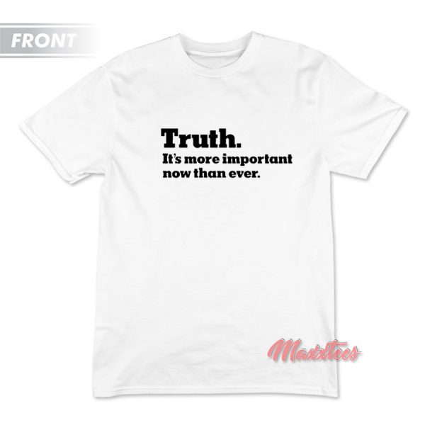 The New York Times Truth It’s more important now than ever T-Shirt