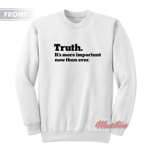 The New York Times Truth It’s more important now than ever Sweatshirt