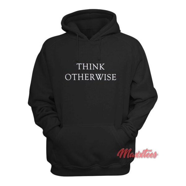 Think Otherwise Hoodie