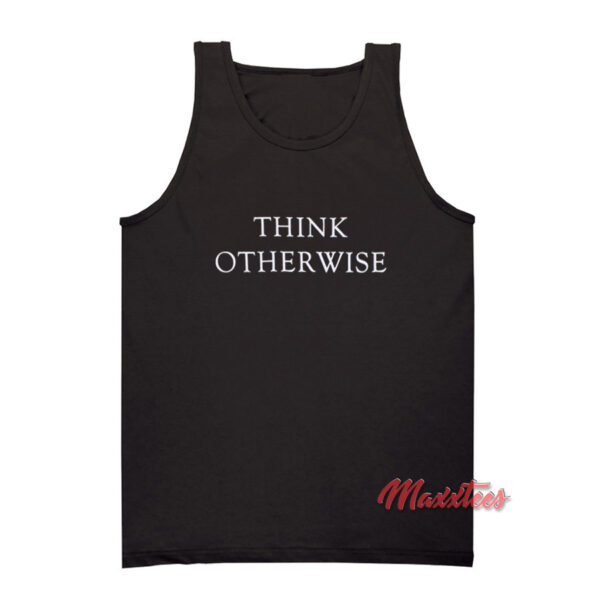 Think Otherwise Tank Top