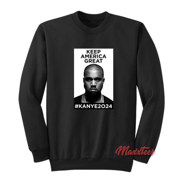 Keep America Great Kanye West 2024 Sweatshirt